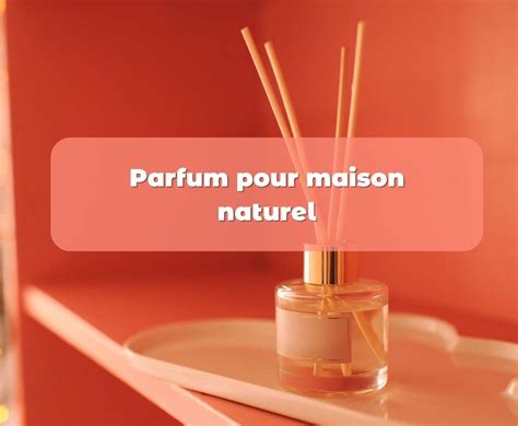 parfum de maison naturelle.